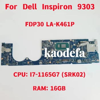 FDP30 LA-K461P за Dell Inspiron 9303 дънна Платка на лаптоп Процесор: I7-1165G7 SRK02 Оперативна памет: 16G DDR4 CN-0PPYW4 0PPYW4 PPYW4 100% Тест В ред