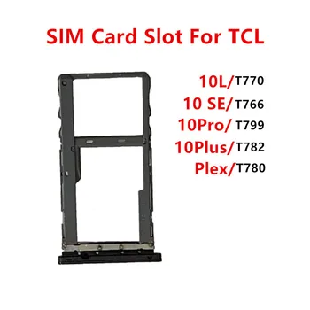 T770 T780 T766 T782 T799 Слота За SIM-Карти TCL 10 Pro Plus Plex SE 10L Адаптери Притежателя на Гнездото Тава за Замяна на Корпуса на резервни Части За Ремонт на
